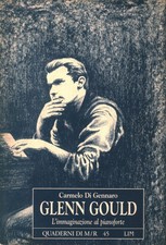 Glenn Gould - Carmelo Di Gennaro (Libreria musicale italiana) [1999]