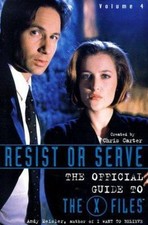 Resist or Serve: Official Guide to the X-Files Volume 4 by Meisler, Andy