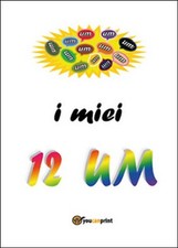 I miei 12 UM. Progetto di vita