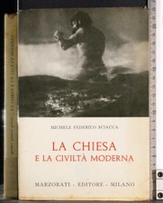 LA CHIESA E LA CIVILTÀ MODERNA. MICHELE FEDERICO SCIACCA. MARZORATI. 1ED.