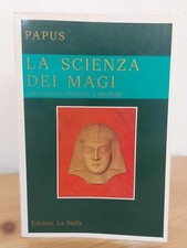 Papus LA SCIENZA DEI MAGI applicazioni teoriche e pratiche, 1a Ed La Stella 1987