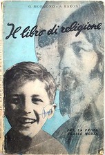 J 9980 LIBRO IL LIBRO DI RELIGIONE PER LA 1A CLASSE MEDIA, A CURA DI G. MODUG...