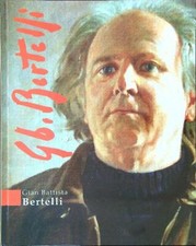 GIAN BATTISTA BERTELLI AA.VV. ASSOCIAZIONE ARTISTI MARTINO DOLCI 2007 