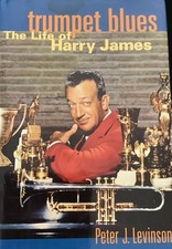 Trumpet Blues: The Life of Harry James by Peter J. Levinson 1999 Hardcover