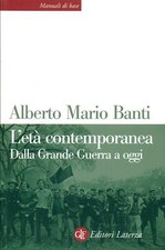 BANTI, Alberto Mario. L'età contemporanea. dalla Grande Guerra a oggi. Laterza