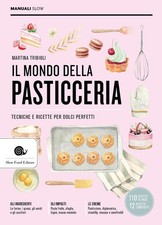 Il mondo della pasticceria. Tecniche e ricette per dolci perfetti [Paperback] Tr