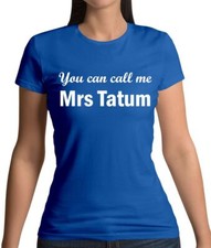You Can Call Me Mrs Tatum -