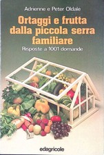Ortaggi e frutta dalla piccola serra familiare. Risposte a 1001 domande