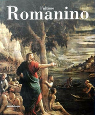 L'ultimo Romanino. Ricerche Sulle Opere Tarde Del Pittore Bresciano. Catalogo
