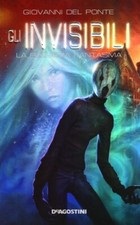 La Ragazza Fantasma. Gli Invisibili Giovanni Del Ponte De Agostini 2013