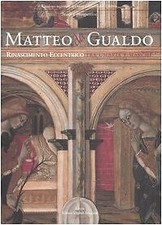 Matteo da Gualdo. Rinascimento eccentrico tra Umbria e Marche. Catalogo