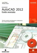 AUTOCAD 2012 GUIDA AVANZATA AUTODESK - Olivieri - Vissani - Informatica - Pc