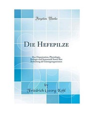 Die Hefepilze: Ihre