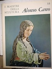 I MAESTRI DELLA SCULTURA 33. ALONSO CANO [Paperback] ALONSO CANO