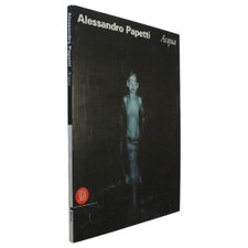 SKIRA ALESSANDRO PAPETTI - ACQUA - CATALOGO PP. 80 - COLORE 9788881186228