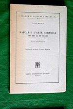 NAPOLI E L'ARTE DELLA CERAMICA dal XIII al XX secolo LUIGI MOSCA  edizione 1963