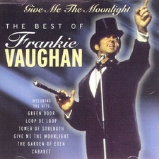 Give Me the Moonlight: The Best of Frankie Vaughan by Vaughan Frankie