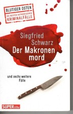 Siegfried Schwarz - Der Makronenmord (Blutiger Osten/authentische Kriminalfälle)