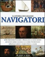 La Storia Dei Grandi Navigatori Hobby & Work Publishing 2005