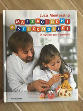 Marzagiochi e steccodolci. In cucina con i bambini - Luca Montersino, Mondadori