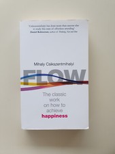 Flow: The Classic Work on How to Achieve Happiness Mihaly Csikszentmihalyi