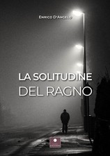 Libri Enrico D'Angelo - La Solitudine Del Ragno