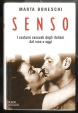 SENSO I COSTUMI SESSUALI DEGLI ITALIANI DAL 1880 A OGGI di BONESCHI MARTA
