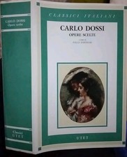 OPERE SCELTE DI CARLO DOSSI ed.  classici italiani UTET 2004