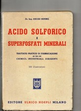 ACIDO SOLFORICO E SUPERFOSFATI MINERALI ,Oscar Supinio,  Hoepli , 1950
