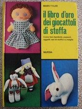 Il libro d'oro dei giocattoli di stoffa. Come fare bambole puppazzi - Mabs Tyler