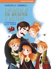 Libro Nuovo - Chiarastella Gabbanelli - L' Infanzia Di Zia Gilberta A Golfone. E