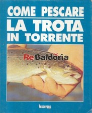 Come pescare la trota in torrente Edizioni Il mio castello pesca Aa. Vv.  Pesca 