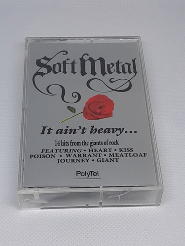 Soft metal ain t - metal,, it