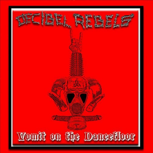 Decibel rebels vomit the - rebels, „vomit