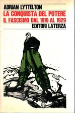 La conquista del potere. Il fascismo dal 1919 al 1929 - Adrian Lyttelton [1974]