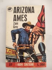 ARIZONA AMES - ZANE GREY - N. 37 NUOVI SONZOGNO - 1967
