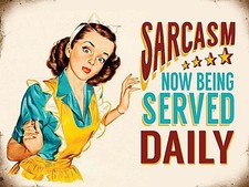 Sarcasm Now Being Served Daily