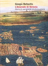 L'arsenale di Venezia. Storia di una grande struttura urbana