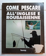 COME PESCARE ALL'INGLESE E ROUBAISIENNE N. 7 1994 RUSCONI