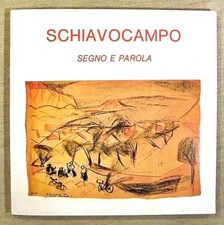 SCHIAVOCAMPO PAOLO SEGNO E PAROLA MONOGRAFIA + ACQUAFORTE NUMERATA 70 COPIE 1987