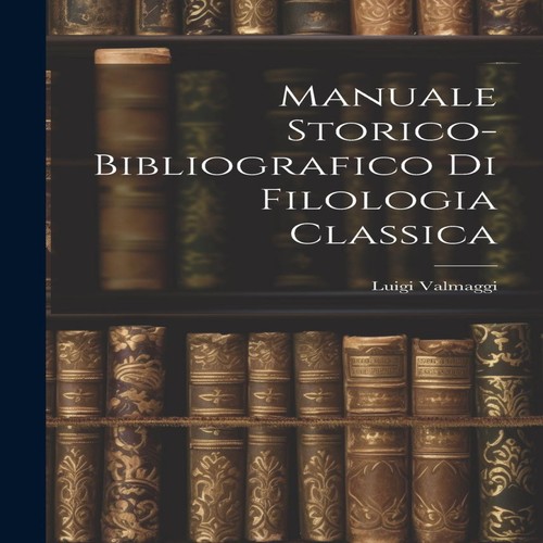 Manuale storico bibliografico - manuale, storico-bibliografico