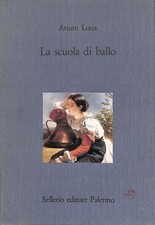 La scuola di ballo, Arturo Loria, Sellerio, 1989