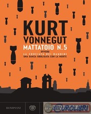 9788830108455 Kurt Vonnegut Mattatoio n. 5 ovvero La crociata dei bambini Bompia