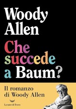 CHE SUCCEDE A BAUM?  - ALLEN WOODY - La nave di Teseo