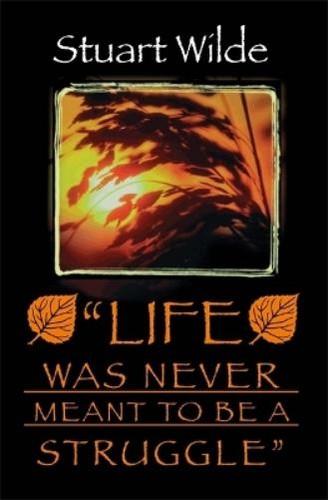 Stuart wilde life was never - stuart,