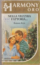 LIBRO NELLA VECCHIA FATTORIA BARBARA KAYE HARMONY ORO 159 1987 PAG.290 C.FLESSIB