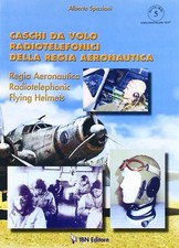 Libri Alberto Spaziani - Caschi Da Volo Radiotelefonici Della Regia Aeronautica