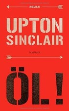 Öl!: Roman von Sinclair