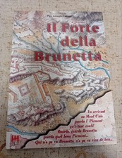 Pier Giorgio Corino " IL FORTE DELLA BRUNETTA " FORTIFICAZIONI- PIEMONTE-SAVOIA