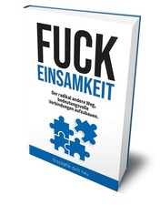 Fuck Einsamkeit – Der